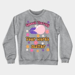 speech language pathologist, speech language pathology, speech therapy, Your Words Mattter hippie,  speech therapist, Crewneck Sweatshirt